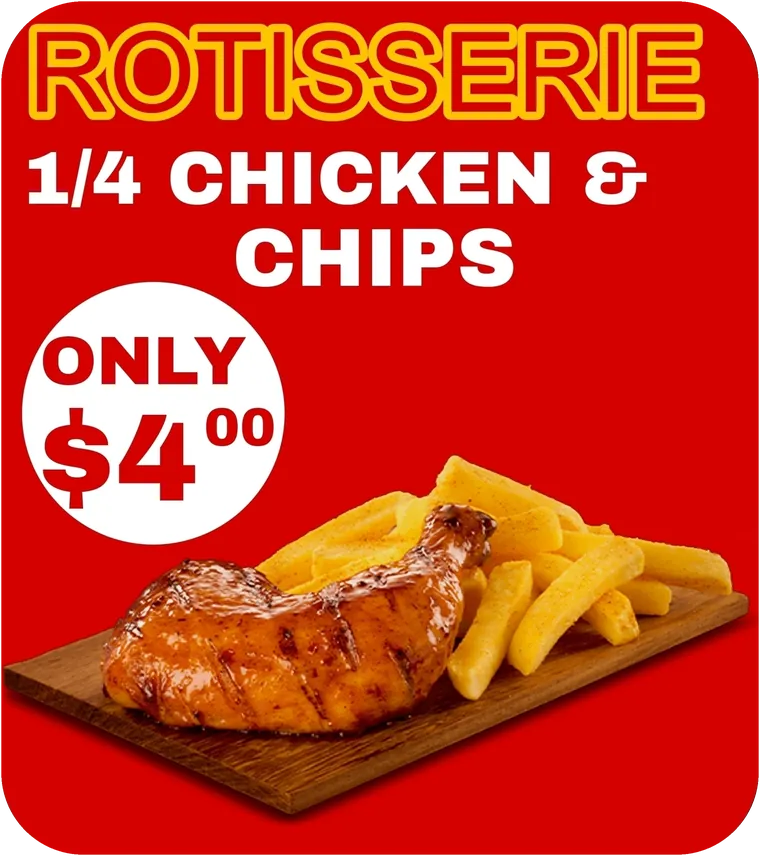 Rotisserie: a quarter chicken and chips, only $4.00